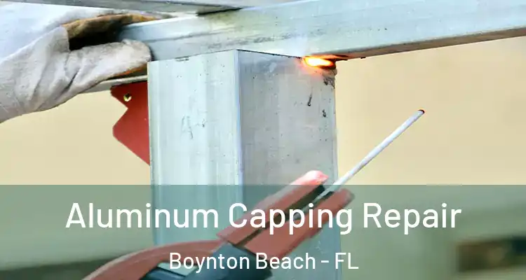  Aluminum Capping Repair Boynton Beach - FL