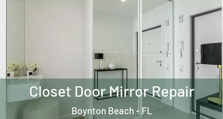  Closet Door Mirror Repair Boynton Beach - FL