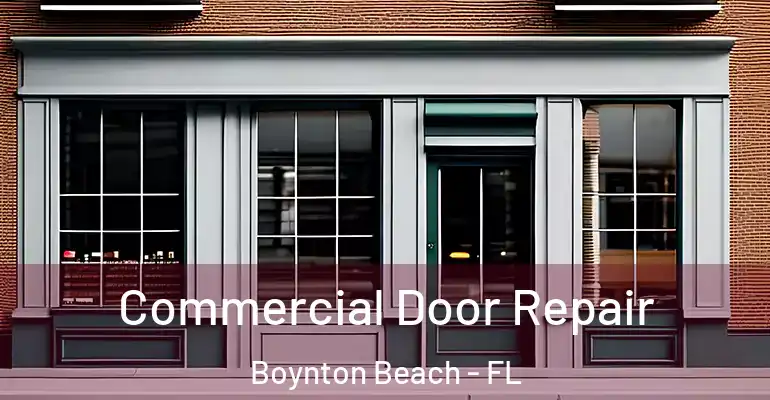  Commercial Door Repair Boynton Beach - FL