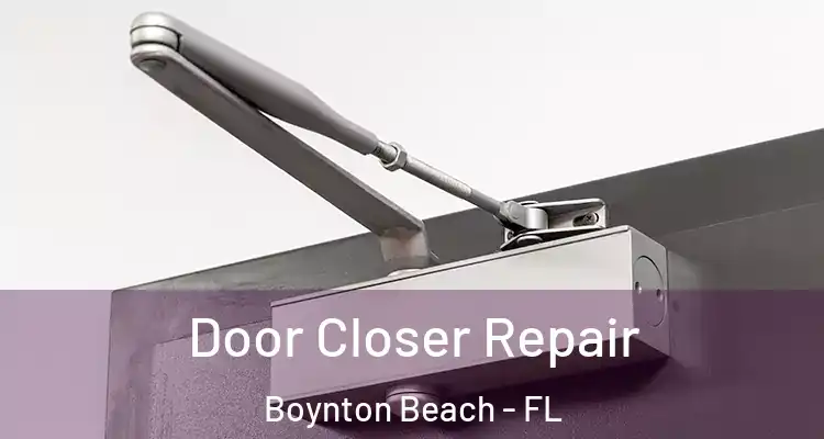  Door Closer Repair Boynton Beach - FL