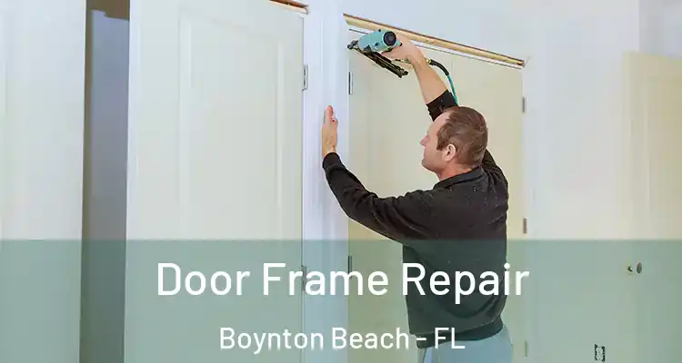  Door Frame Repair Boynton Beach - FL