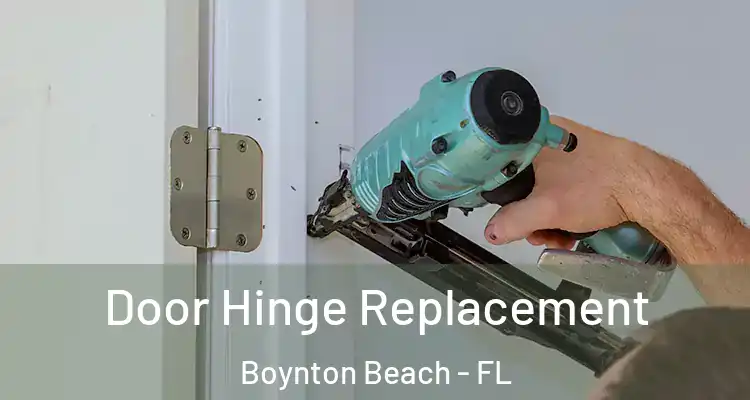  Door Hinge Replacement Boynton Beach - FL