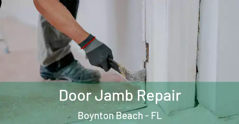  Door Jamb Repair Boynton Beach - FL