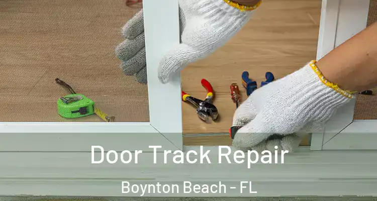  Door Track Repair Boynton Beach - FL