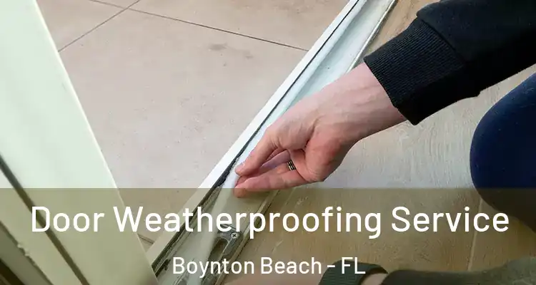  Door Weatherproofing Service Boynton Beach - FL