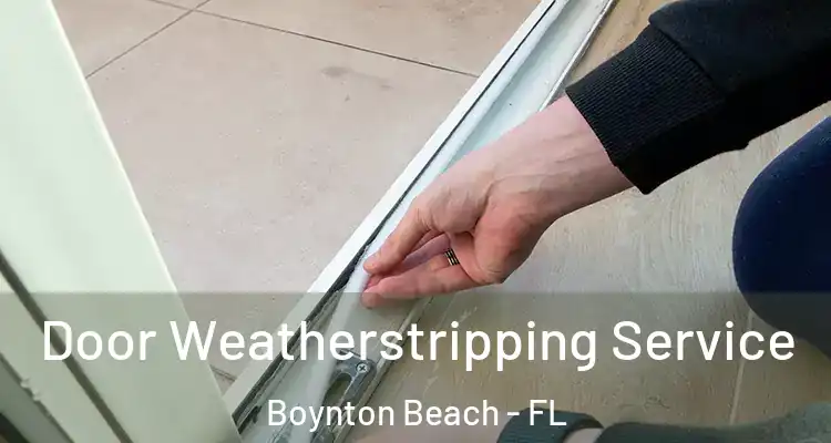  Door Weatherstripping Service Boynton Beach - FL