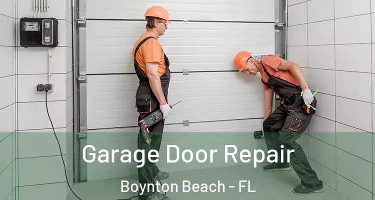  Garage Door Repair Boynton Beach - FL