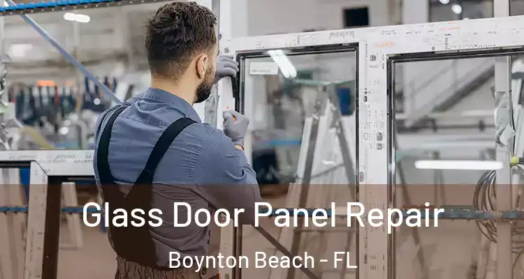  Glass Door Panel Repair Boynton Beach - FL