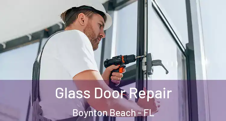  Glass Door Repair Boynton Beach - FL