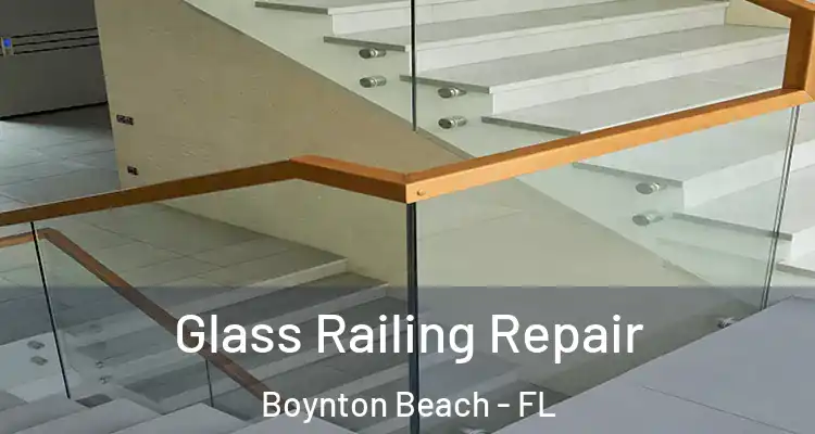  Glass Railing Repair Boynton Beach - FL