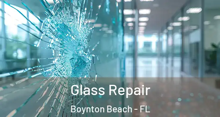  Glass Repair Boynton Beach - FL