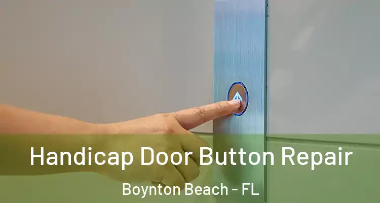  Handicap Door Button Repair Boynton Beach - FL