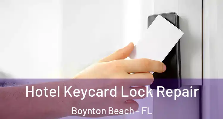  Hotel Keycard Lock Repair Boynton Beach - FL