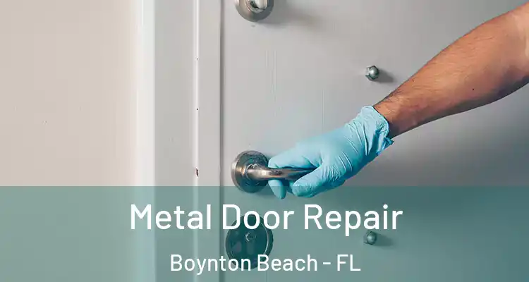  Metal Door Repair Boynton Beach - FL
