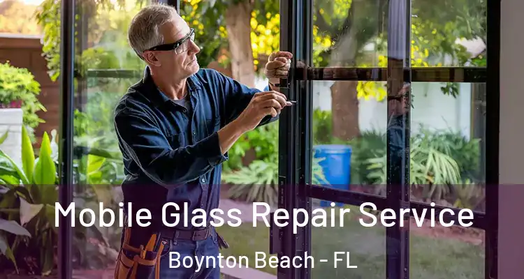  Mobile Glass Repair Service Boynton Beach - FL