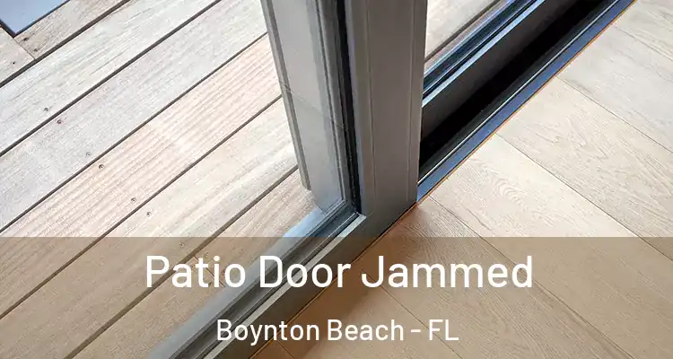  Patio Door Jammed Boynton Beach - FL