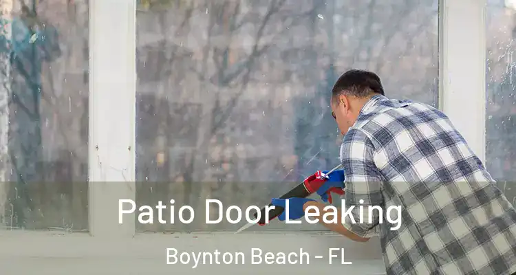  Patio Door Leaking Boynton Beach - FL