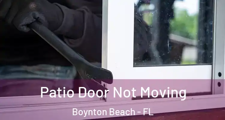  Patio Door Not Moving Boynton Beach - FL