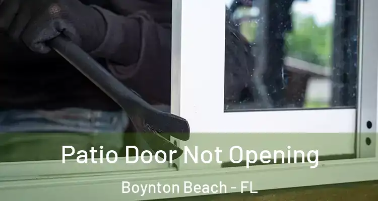  Patio Door Not Opening Boynton Beach - FL