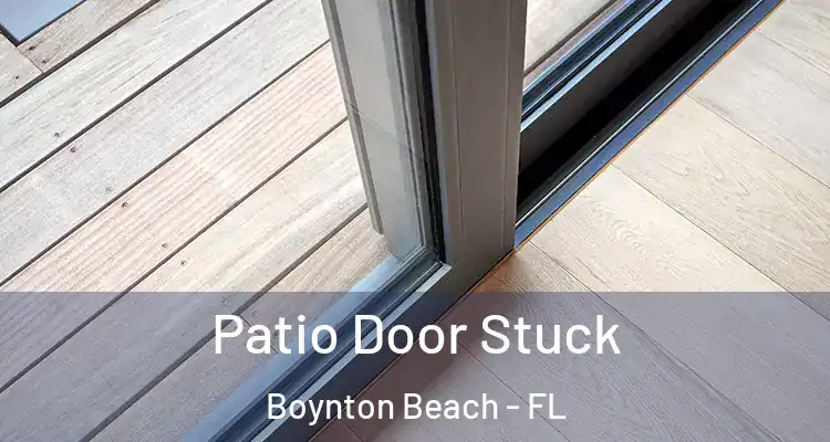  Patio Door Stuck Boynton Beach - FL