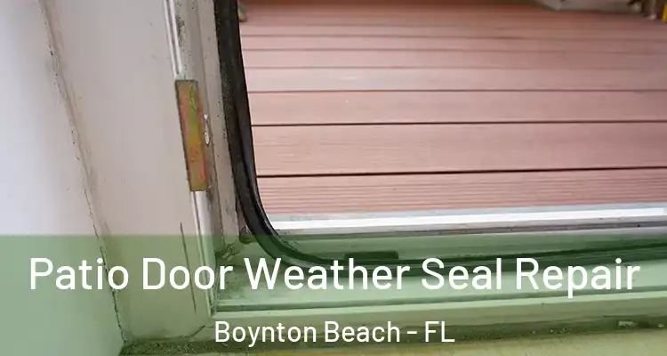  Patio Door Weather Seal Repair Boynton Beach - FL