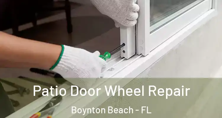  Patio Door Wheel Repair Boynton Beach - FL