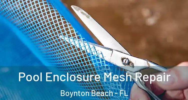  Pool Enclosure Mesh Repair Boynton Beach - FL