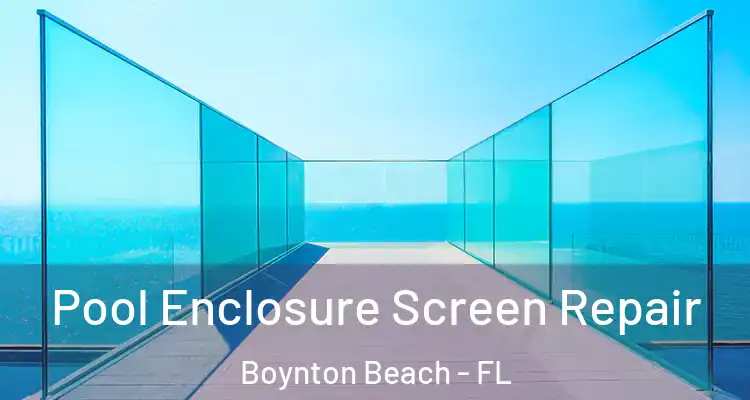  Pool Enclosure Screen Repair Boynton Beach - FL