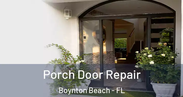  Porch Door Repair Boynton Beach - FL