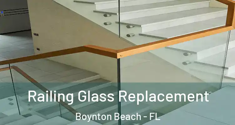  Railing Glass Replacement Boynton Beach - FL