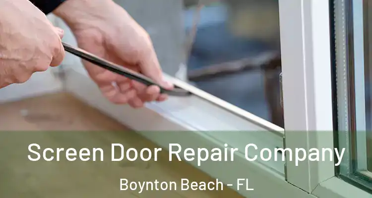 Screen Door Repair Company Boynton Beach - FL