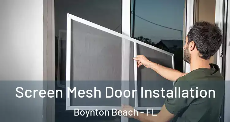  Screen Mesh Door Installation Boynton Beach - FL