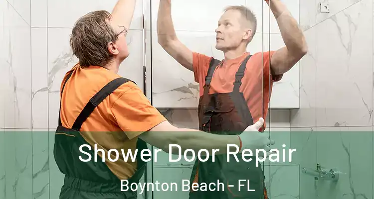  Shower Door Repair Boynton Beach - FL