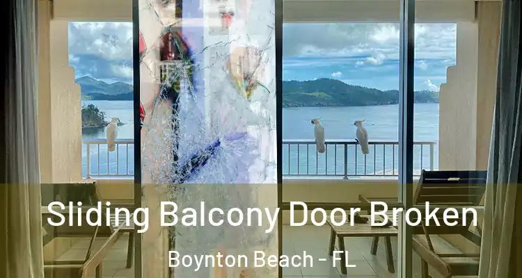  Sliding Balcony Door Broken Boynton Beach - FL