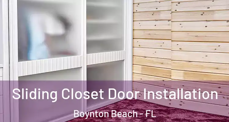  Sliding Closet Door Installation Boynton Beach - FL