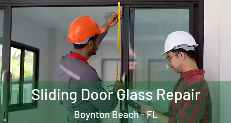  Sliding Door Glass Repair Boynton Beach - FL