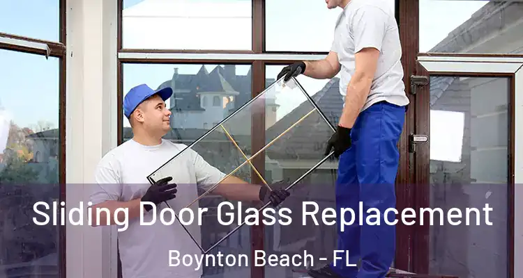  Sliding Door Glass Replacement Boynton Beach - FL
