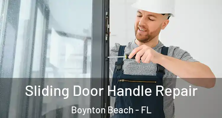 Sliding Door Handle Repair Boynton Beach - FL