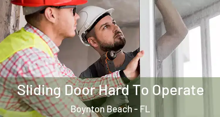  Sliding Door Hard To Operate Boynton Beach - FL
