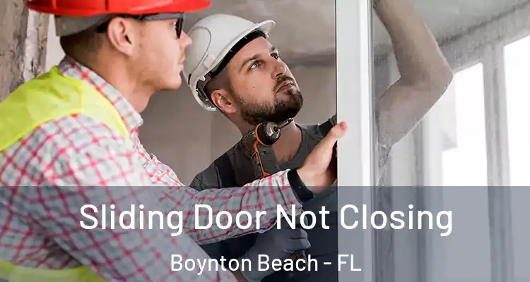  Sliding Door Not Closing Boynton Beach - FL