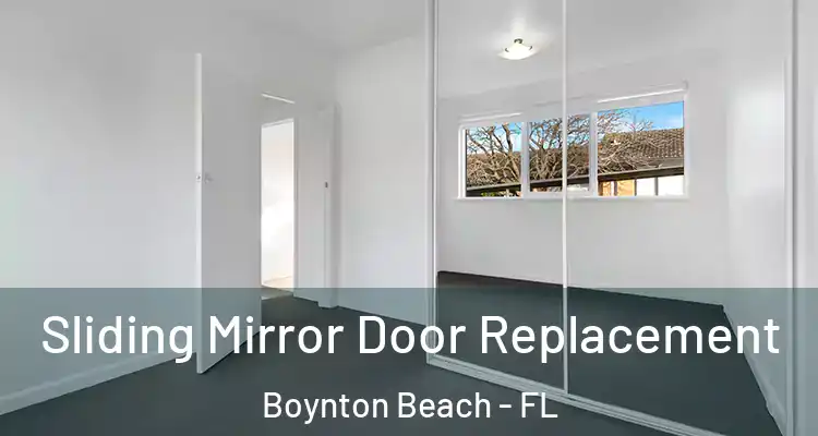  Sliding Mirror Door Replacement Boynton Beach - FL