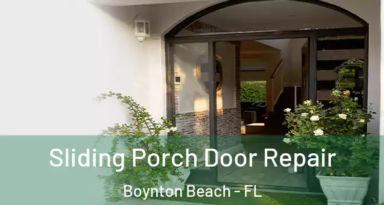  Sliding Porch Door Repair Boynton Beach - FL