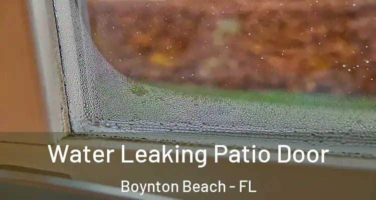  Water Leaking Patio Door Boynton Beach - FL