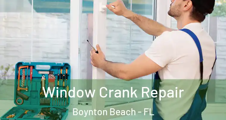  Window Crank Repair Boynton Beach - FL
