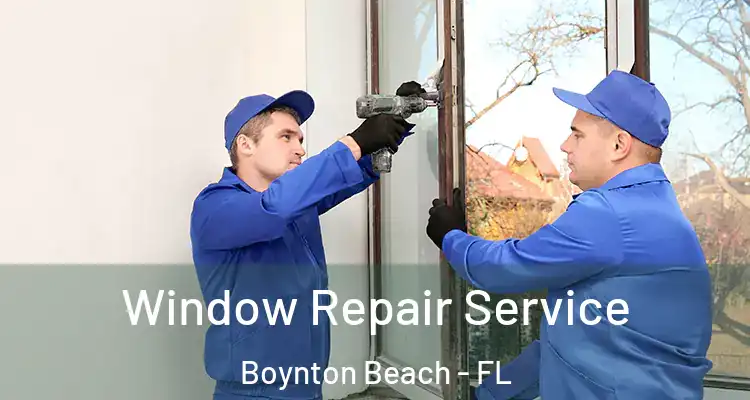  Window Repair Service Boynton Beach - FL