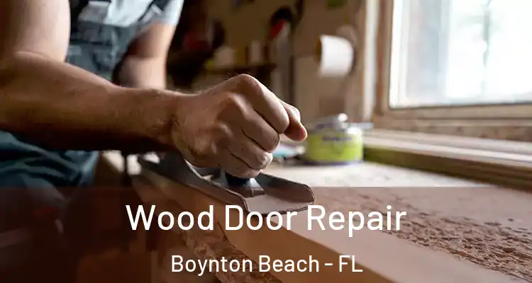  Wood Door Repair Boynton Beach - FL